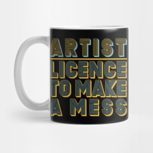 ARTIST - LICENCE TO MAKE A MESS Mug